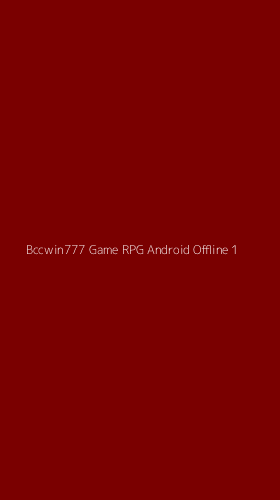 Tampilan Antarmuka Aplikasi Bccwin777 Game Rpg Android Offline - 1
