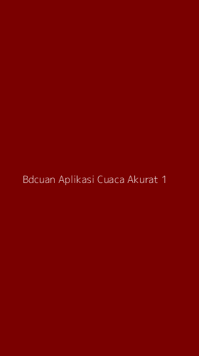 Tampilan Antarmuka Aplikasi Bdcuan Aplikasi Cuaca Akurat - 1