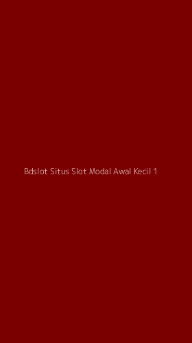 Tampilan Antarmuka Aplikasi Bdslot Situs Slot Modal Awal Kecil - 1