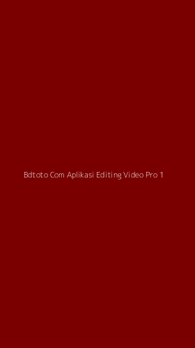Tampilan Antarmuka Aplikasi Bdtoto Com Aplikasi Editing Video Pro - 1