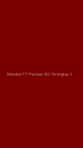 Tampilan Antarmuka Aplikasi Bebasbet777 Panduan Seo Terlengkap - 3