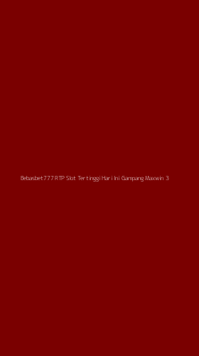 Tampilan Antarmuka Aplikasi Bebasbet777 Rtp Slot Tertinggi Hari Ini Gampang Maxwin - 3