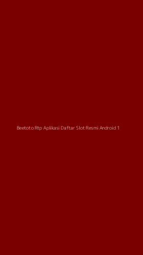 Tampilan Antarmuka Aplikasi Beetoto Rtp Aplikasi Daftar Slot Resmi Android - 1