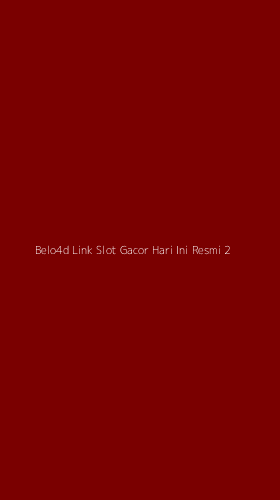 Tampilan Antarmuka Aplikasi Belo4d Link Slot Gacor Hari Ini Resmi - 2
