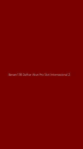 Tampilan Antarmuka Aplikasi Benam138 Daftar Akun Pro Slot Internasional - 2