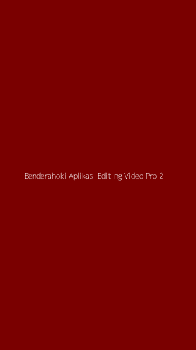 Tampilan Antarmuka Aplikasi Benderahoki Aplikasi Editing Video Pro - 2
