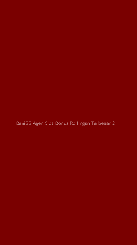 Tampilan Antarmuka Aplikasi Beni55 Agen Slot Bonus Rollingan Terbesar - 2