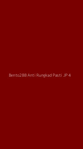 Tampilan Antarmuka Aplikasi Bento288 Anti Rungkad Pasti Jp - 4