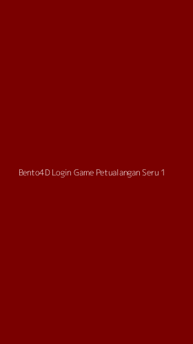 Tampilan Antarmuka Aplikasi Bento4d Login Game Petualangan Seru - 1