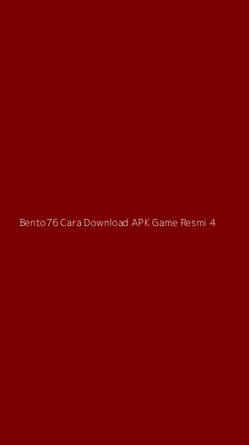 Tampilan Antarmuka Aplikasi Bento76 Cara Download Apk Game Resmi - 4