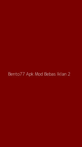 Tampilan Antarmuka Aplikasi Bento77 Apk Mod Bebas Iklan - 2