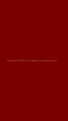 Tampilan Antarmuka Aplikasi Benuatogel Com Rtp Slot Tertinggi Hari Ini Gampang Maxwin - 1