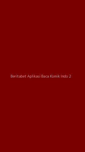 Tampilan Antarmuka Aplikasi Beritabet Aplikasi Baca Komik Indo - 2