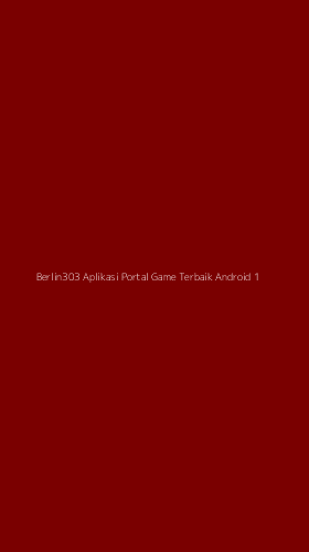 Tampilan Antarmuka Aplikasi Berlin303 Aplikasi Portal Game Terbaik Android - 1
