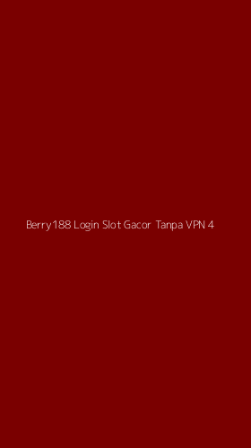 Tampilan Antarmuka Aplikasi Berry188 Login Slot Gacor Tanpa Vpn - 4