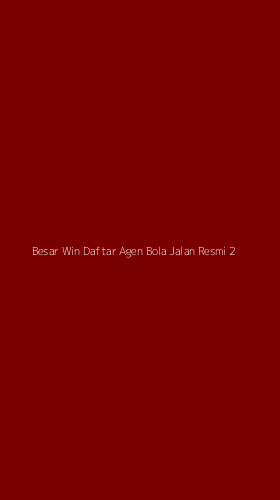 Tampilan Antarmuka Aplikasi Besar Win Daftar Agen Bola Jalan Resmi - 2