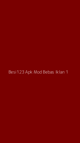 Tampilan Antarmuka Aplikasi Besi123 Apk Mod Bebas Iklan - 1