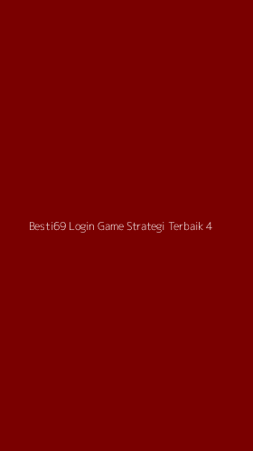 Tampilan Antarmuka Aplikasi Besti69 Login Game Strategi Terbaik - 4