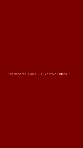 Tampilan Antarmuka Aplikasi Bestiebet88 Game Rpg Android Offline - 3