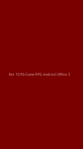 Tampilan Antarmuka Aplikasi Bet 10 Rb Game Rpg Android Offline - 3