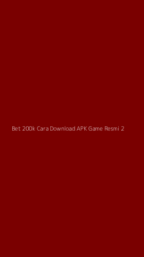 Tampilan Antarmuka Aplikasi Bet 200k Cara Download Apk Game Resmi - 2