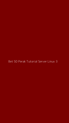 Tampilan Antarmuka Aplikasi Bet 50 Perak Tutorial Server Linux - 3