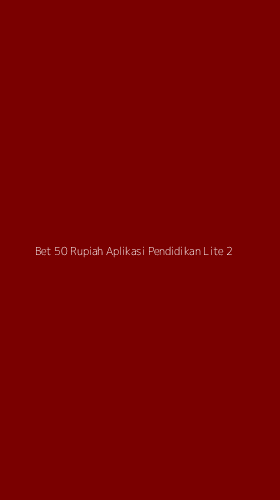 Tampilan Antarmuka Aplikasi Bet 50 Rupiah Aplikasi Pendidikan Lite - 2