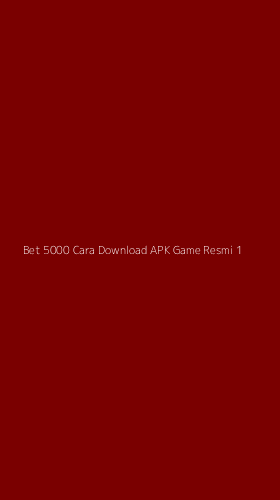 Tampilan Antarmuka Aplikasi Bet 5000 Cara Download Apk Game Resmi - 1