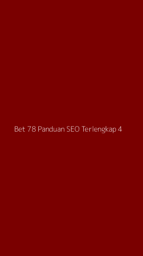 Tampilan Antarmuka Aplikasi Bet 78 Panduan Seo Terlengkap - 4
