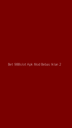 Tampilan Antarmuka Aplikasi Bet 988slot Apk Mod Bebas Iklan - 2
