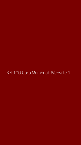 Tampilan Antarmuka Aplikasi Bet100 Cara Membuat Website - 1
