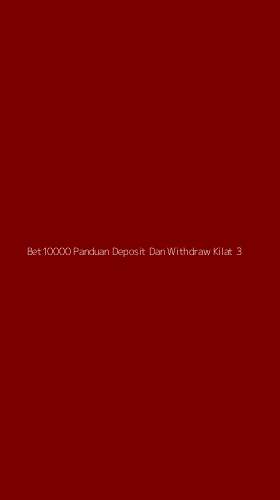 Tampilan Antarmuka Aplikasi Bet10000 Panduan Deposit Dan Withdraw Kilat - 3