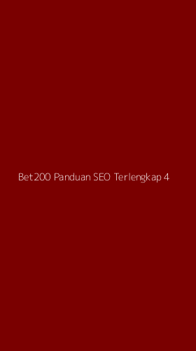 Tampilan Antarmuka Aplikasi Bet200 Panduan Seo Terlengkap - 4