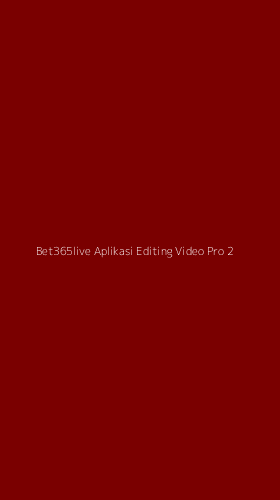 Tampilan Antarmuka Aplikasi Bet365live Aplikasi Editing Video Pro - 2