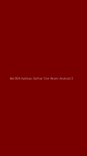 Tampilan Antarmuka Aplikasi Bet366 Aplikasi Daftar Slot Resmi Android - 3