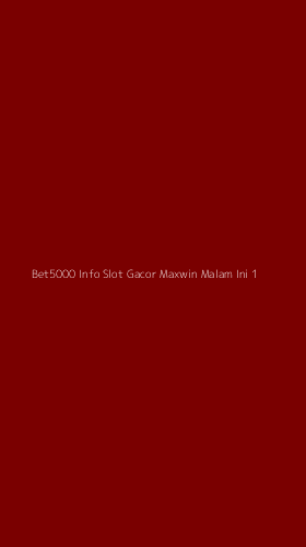 Tampilan Antarmuka Aplikasi Bet5000 Info Slot Gacor Maxwin Malam Ini - 1