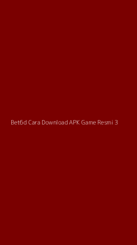 Tampilan Antarmuka Aplikasi Bet6d Cara Download Apk Game Resmi - 3