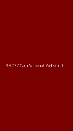 Tampilan Antarmuka Aplikasi Bet777 Cara Membuat Website - 1