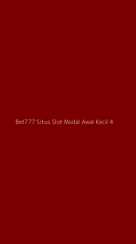 Tampilan Antarmuka Aplikasi Bet777 Situs Slot Modal Awal Kecil - 4
