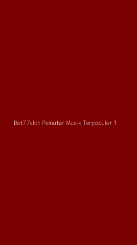 Tampilan Antarmuka Aplikasi Bet77slot Pemutar Musik Terpopuler - 1