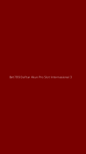 Tampilan Antarmuka Aplikasi Bet789 Daftar Akun Pro Slot Internasional - 3