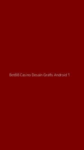 Tampilan Antarmuka Aplikasi Bet88 Casino Desain Grafis Android - 1