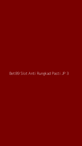 Tampilan Antarmuka Aplikasi Bet89 Slot Anti Rungkad Pasti Jp - 3