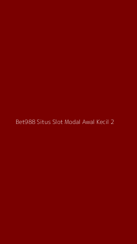 Tampilan Antarmuka Aplikasi Bet988 Situs Slot Modal Awal Kecil - 2