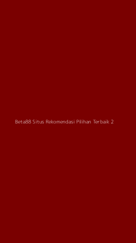 Tampilan Antarmuka Aplikasi Beta88 Situs Rekomendasi Pilihan Terbaik - 2