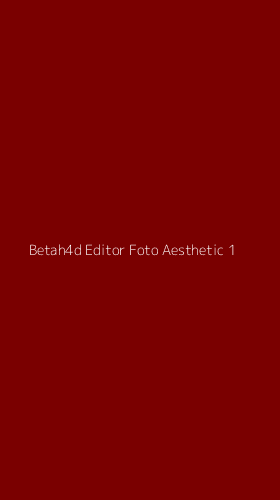 Tampilan Antarmuka Aplikasi Betah4d Editor Foto Aesthetic - 1