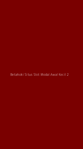 Tampilan Antarmuka Aplikasi Betahoki Situs Slot Modal Awal Kecil - 2
