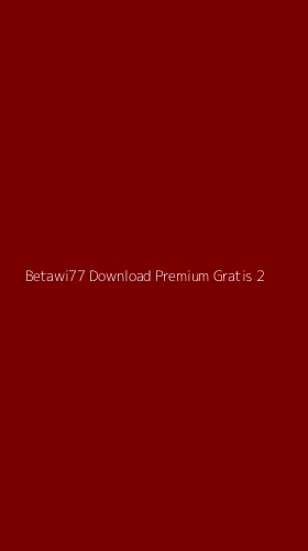 Tampilan Antarmuka Aplikasi Betawi77 Download Premium Gratis - 2