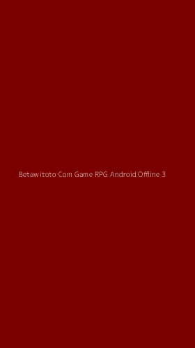 Tampilan Antarmuka Aplikasi Betawitoto Com Game Rpg Android Offline - 3