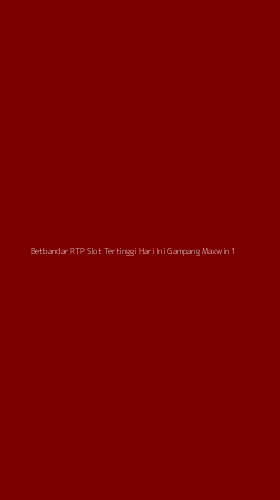 Tampilan Antarmuka Aplikasi Betbandar Rtp Slot Tertinggi Hari Ini Gampang Maxwin - 1
